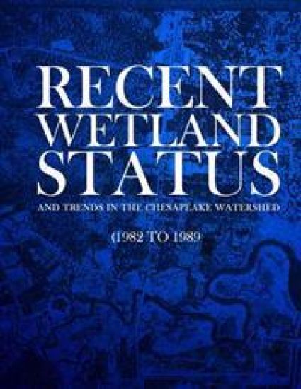 Recent Wetland Status and Trends in the Chesapeake Watershed (1982 to 1989): Technical Report