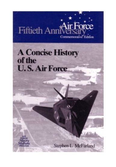 A Concise History of the U.S. Air Force