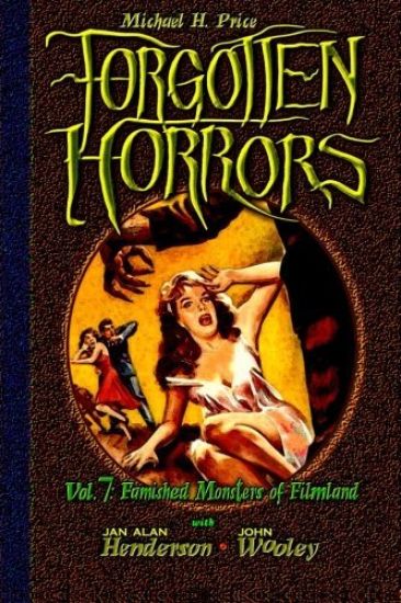 Forgotten Horrors Vol. 7: Famished Monsters of Filmland
