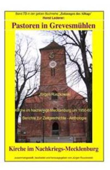 Pastoren in Grevesmuehlen - Kirche im Nachkriegs-Mecklenburg: Band 73 in der gelben Buchreihe "Zeitzeugen des Alltags" bei Juergen Ruszkowski