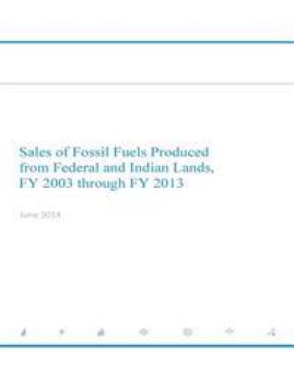 Sales of Fossil Fuels Produced from Federal and Indian Lands FY 2003 through FY 2013