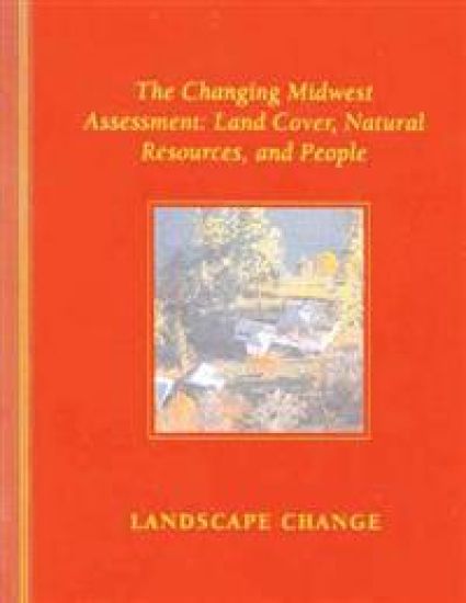The Changing Midwest Assessment: Land Cover, Natural Resources, and People
