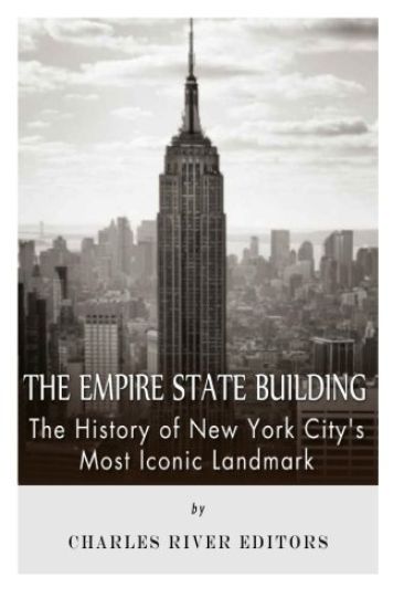 The Empire State Building: The History of New York City's Most Iconic Landmark