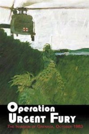 Operation Urgent Fury: The Invasion of Grenada, October 1983