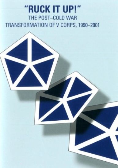 "Ruck it Up!": The Post-Cold War Transformation of V Corps, 1990-2001