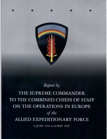 Report by The Supreme Commander to the Combined Chiefs of Staff on the Operations in Europe of the Allied Expeditionary Force 6 June 1944 to 8 May 194
