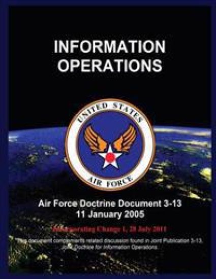 Information Operations: Air Force Doctrine Document 3-13 11 January 2005