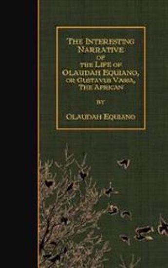 The Interesting Narrative of the Life of Olaudah Equiano, Or Gustavus Vassa, The