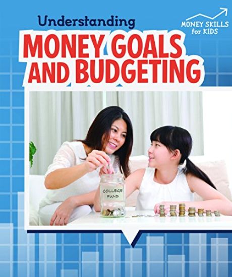 Understanding Money Goals and Budgeting