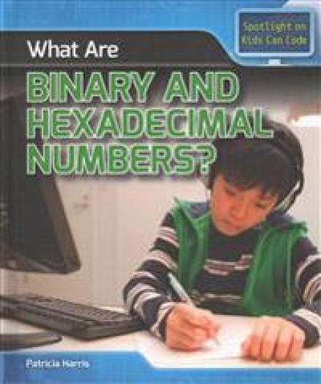 What Are Binary and Hexadecimal Numbers?