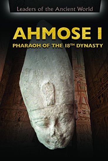 Ahmose I: Pharaoh of the 18th Dynasty