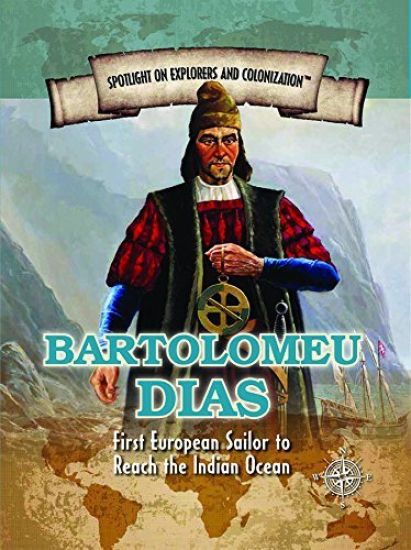Bartolomeu Dias: First European Sailor to Reach the Indian Ocean