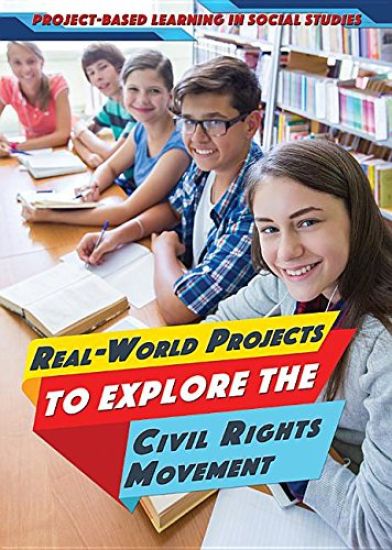 Real-World Projects to Explore the Civil Rights Movement