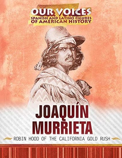 Joaquín Murrieta: Robin Hood of the California Gold Rush