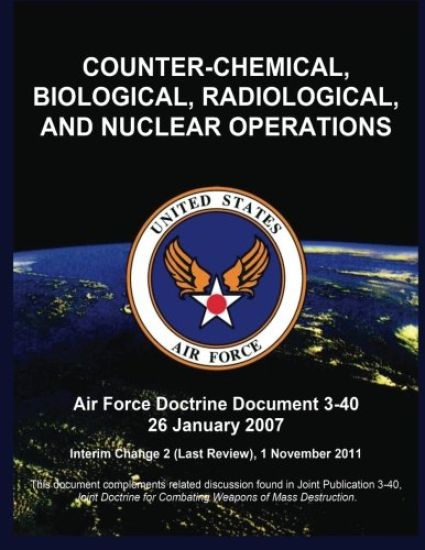 Counter-Chemical, Biological, Radiological, and Nuclear Operations: Air Force Doctrine Document 3-40 26 January 2007