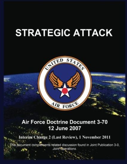 Strategic Attack: Air Force Doctrine Document 3-70 12 June 2007