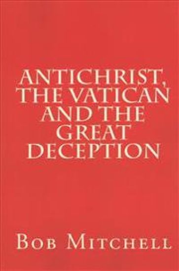 Antichrist, The Vatican and the Great Deception