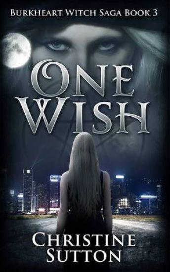 Burkheart Witch Saga Book 3: One Wish