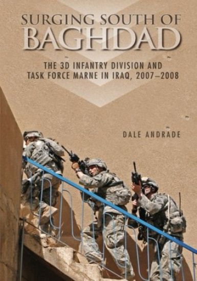 Surging South of Baghdad: The 3D Infantry Division and Task Force Marne in Iraq, 2007-2008