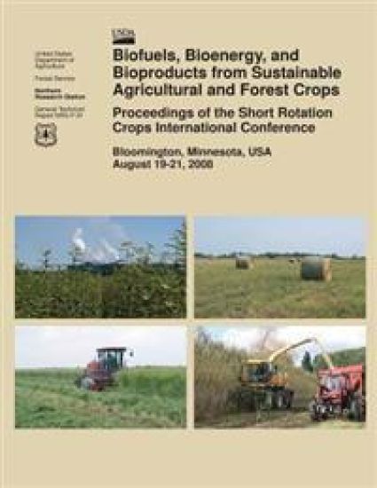 Biofuels, Bioenergy, and Bioproducts from Sustainable Agricultural and Forest Crops Proceedings of the Short Rotation Crops International Conference