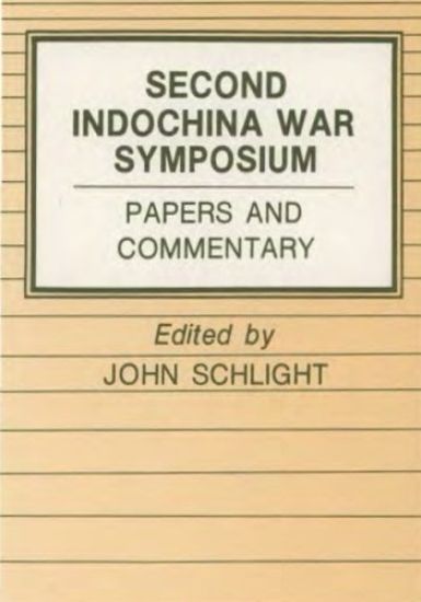 The Second Indochina War: Proceedings of a Symposium Held at Airlie, Virginia 7-9 November 1984