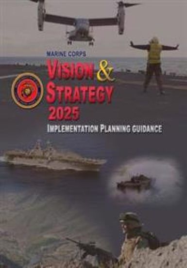 Marine Corps Vision & Strategy 2025: Implementation Planning Guidance