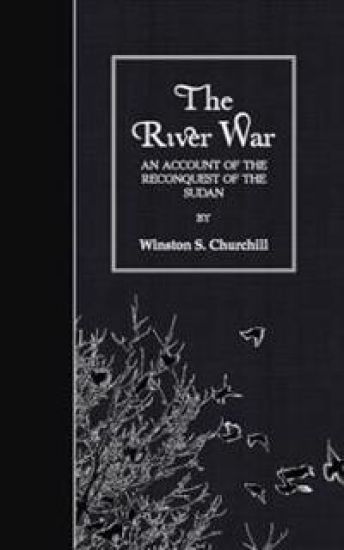 The River War: An Account of the Reconquest of the Sudan
