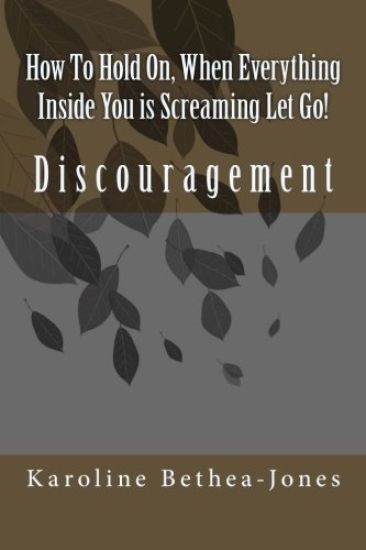 How To Hold On: When Everything Inside You is Screaming Let Go!