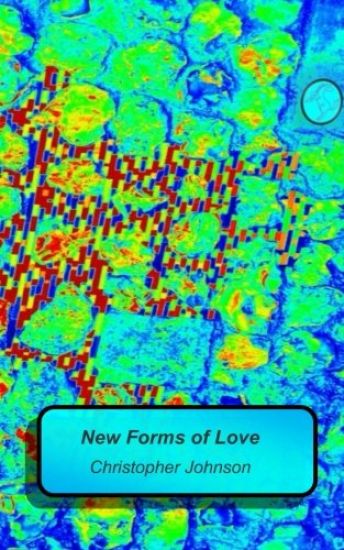 New Forms of Love: A collection of new verse. A simple sonnet structure is used as the base from which experimentation may flame.