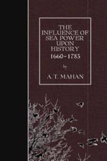 The Influence of Sea Power Upon History, 1660-1783