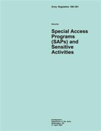 Army Regulation 380?381 Security Special Access Programs (SAPs) and Sensitive Activities