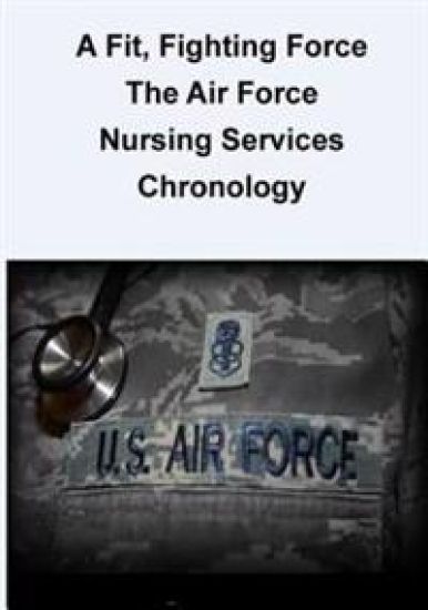 A Fit, Fighting Force: The Air Force Nursing Services Chronology