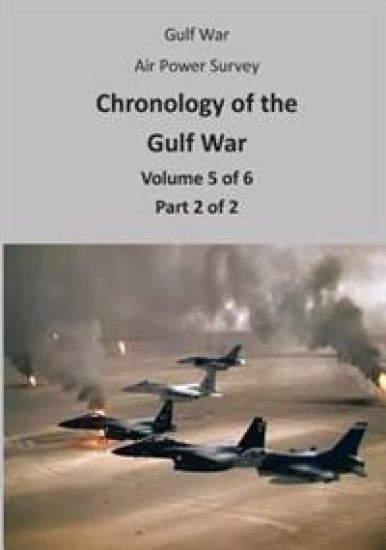 Gulf War Air Power Survey: Chronology of the Gulf War (Volume 5 of 6 Part 2 of 2)