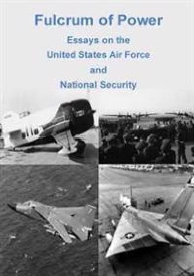 Fulcrum of Power: Essays on the United States Air Force and National Security