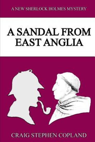 A Sandal from East Anglia: A New Sherlock Holmes Mystery