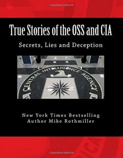 True Stories of the OSS and CIA: Formation of the OSS and CIA and their secret missions. These classified stories are told by the CIA