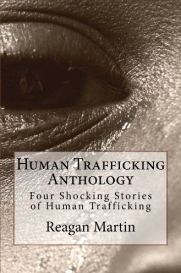 Human Trafficking Anthology: Four Shocking Stories of Human Trafficking