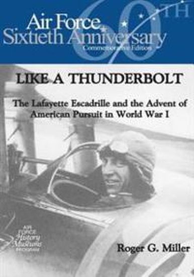 Like a Thunderbolt: The Lafayette Escadrille and the Advent of American Pursuit in World War I