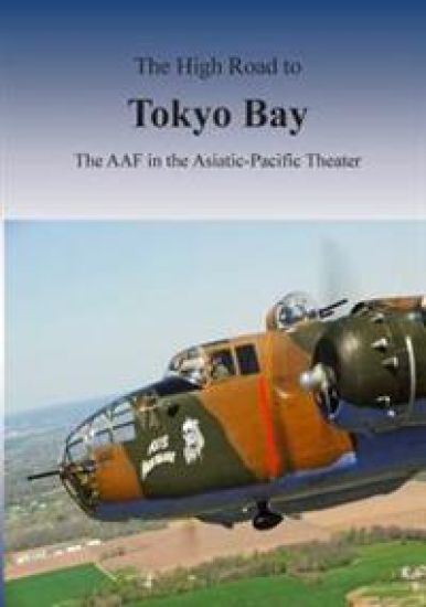 The High Road to Tokyo Bay: The AAF in the Asiatic-Pacific Theater