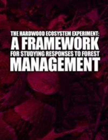 A Hardwood Ecosystem Experiment: A Framework for Studying Responses to Forest Management