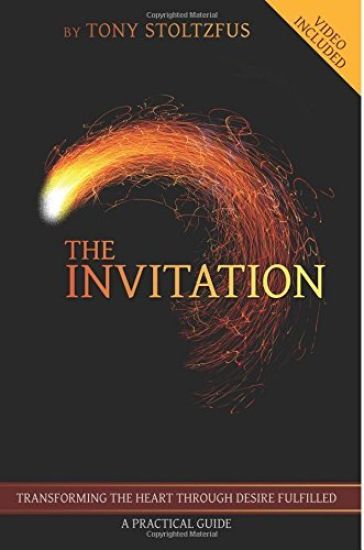 The Invitation: Transforming the Heart Through Desire Fulfilled - A Practical Guide