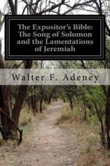 The Expositor's Bible: The Song of Solomon and the Lamentations of Jeremiah