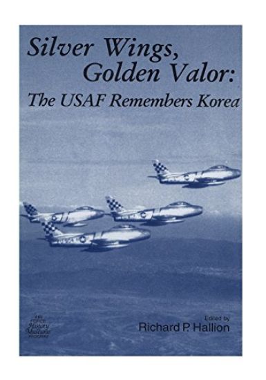 Silver Wings, Golden Valor: The USAF Remembers Korea