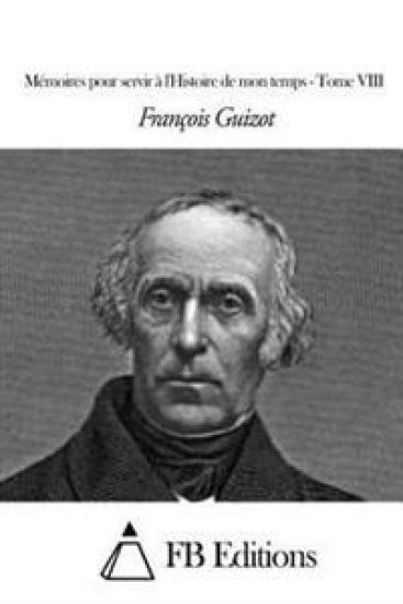 Mémoires pour servir à l'Histoire de mon temps - Tome VIII