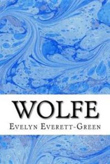Wolfe: (Evelyn Everett-Green Classics Collection)