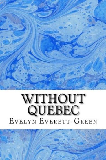 Without Quebec: (Evelyn Everett-Green Classics Collection)