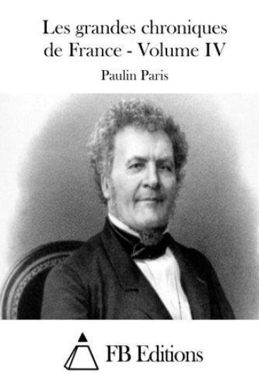 Les grandes chroniques de France - Volume IV