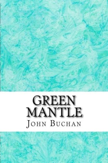 Green Mantle: (John Buchan Classics Collection)