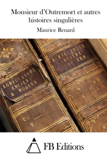 Monsieur d'Outremort et autres histoires singulières