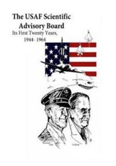 The USAF Scientific Advisory Board: Its First Twenty Years, 1944- 1964